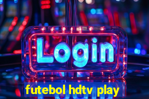 futebol hdtv play