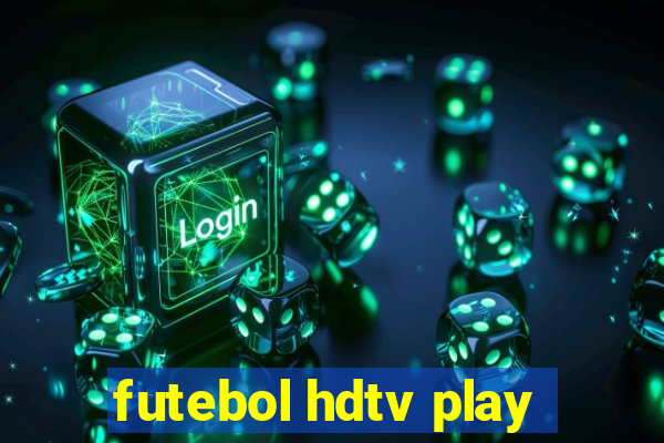 futebol hdtv play