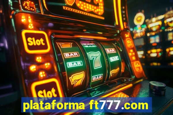 plataforma ft777.com