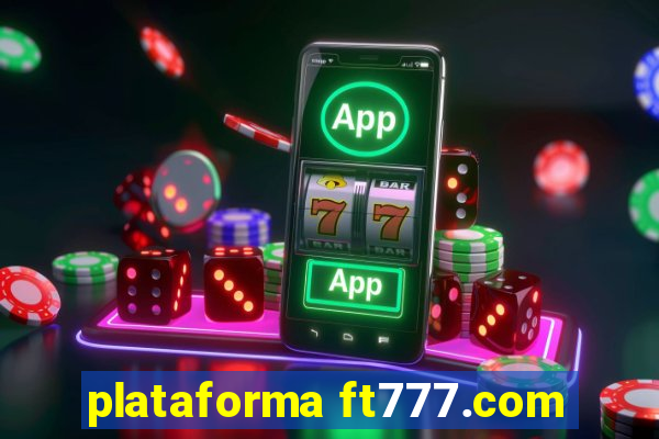 plataforma ft777.com