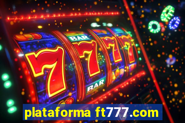 plataforma ft777.com