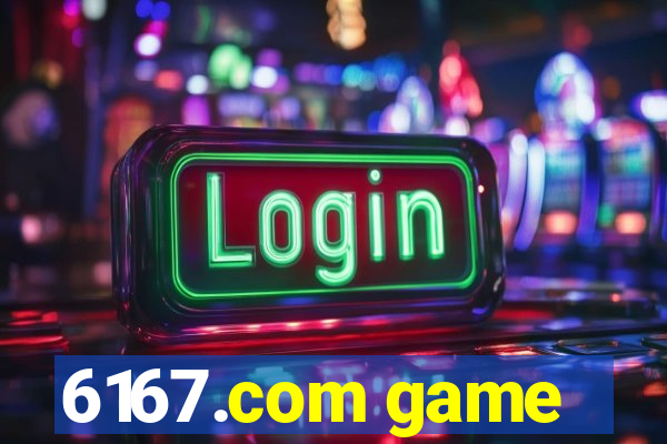 6167.com game