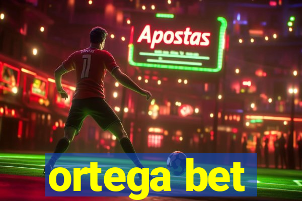 ortega bet