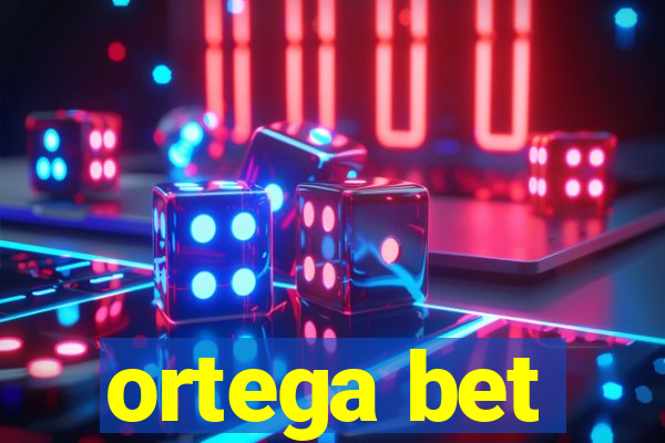 ortega bet