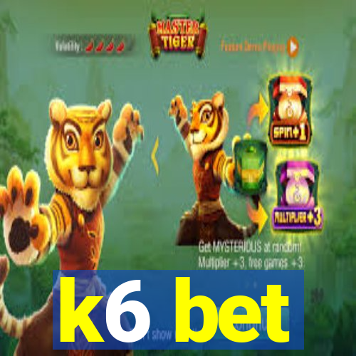 k6 bet