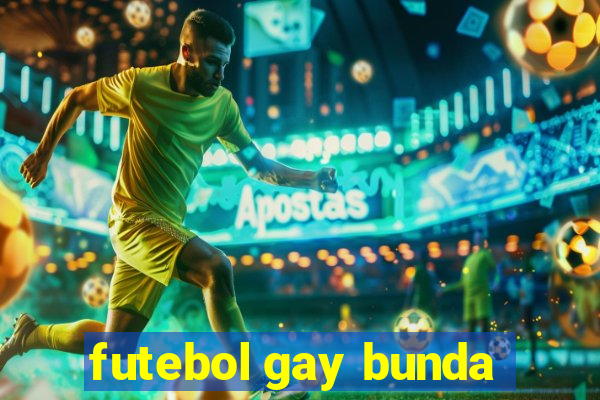 futebol gay bunda