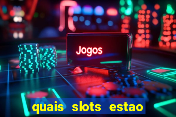 quais slots estao pagando agora