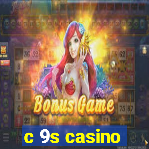 c 9s casino