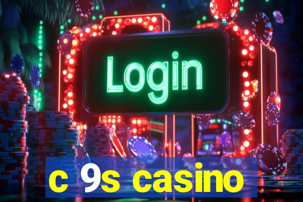 c 9s casino