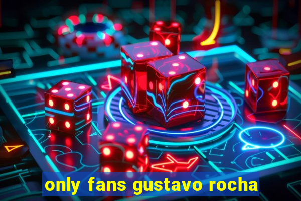 only fans gustavo rocha