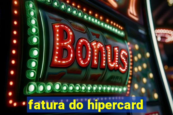 fatura do hipercard