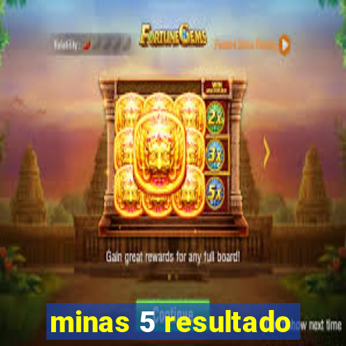 minas 5 resultado