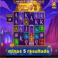 minas 5 resultado