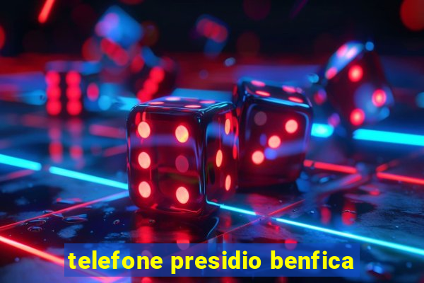 telefone presidio benfica