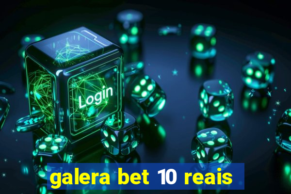 galera bet 10 reais