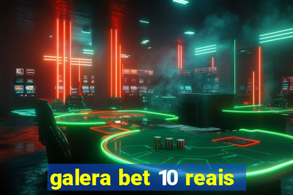 galera bet 10 reais