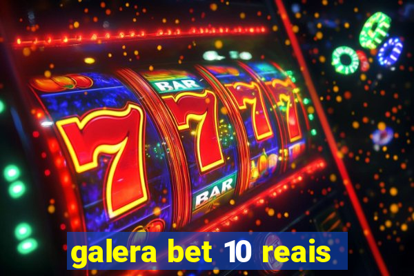 galera bet 10 reais