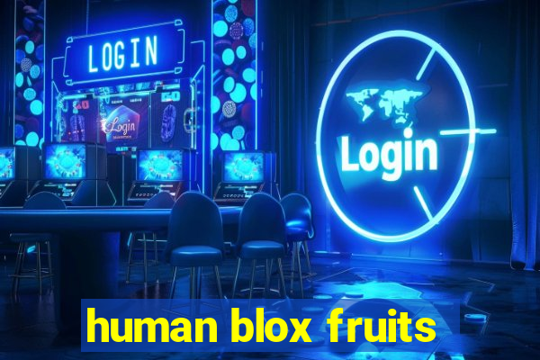 human blox fruits