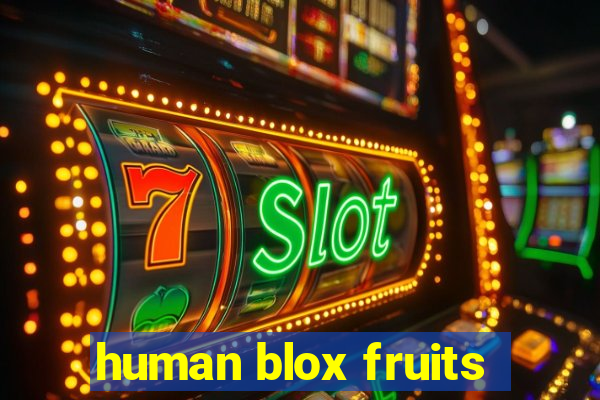 human blox fruits