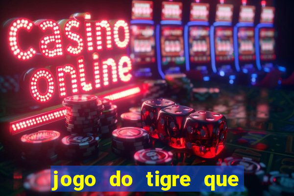 jogo do tigre que dao bonus no cadastro