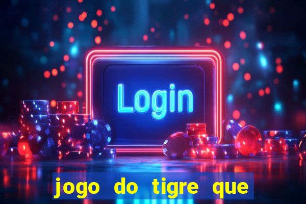 jogo do tigre que dao bonus no cadastro