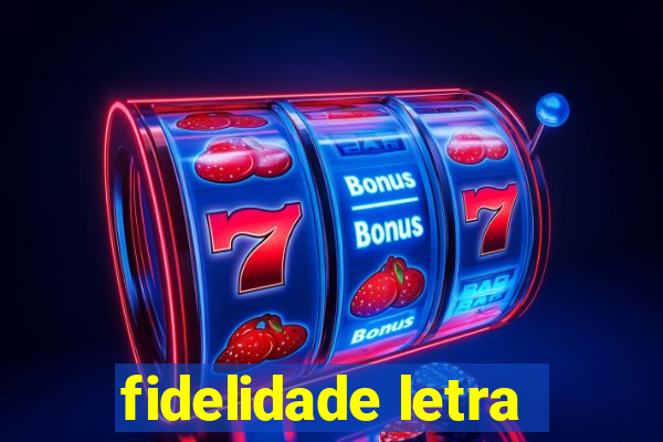 fidelidade letra