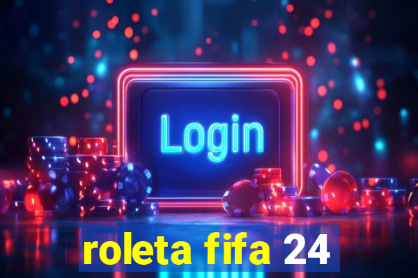 roleta fifa 24