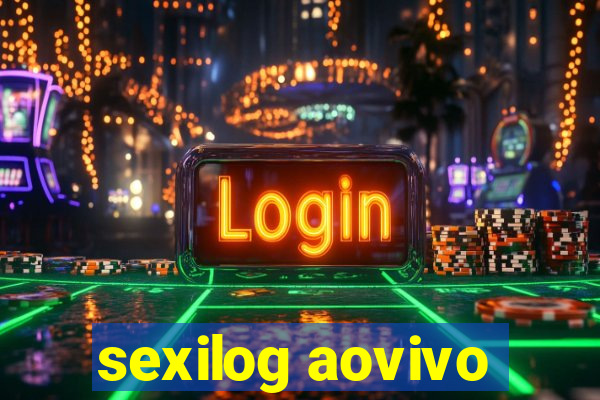 sexilog aovivo