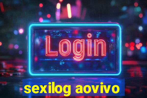 sexilog aovivo