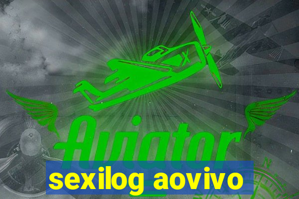 sexilog aovivo