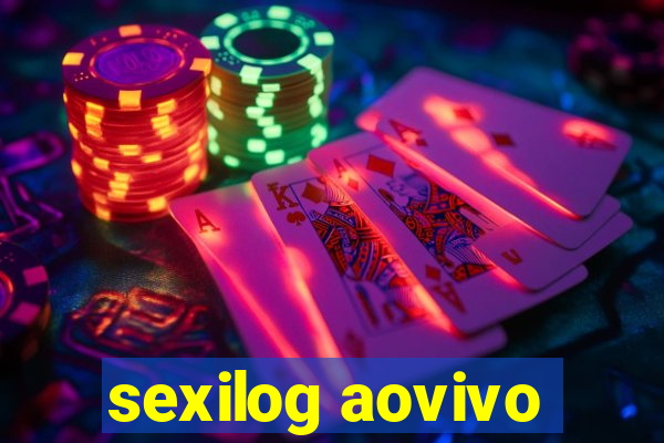 sexilog aovivo