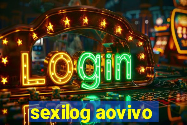 sexilog aovivo