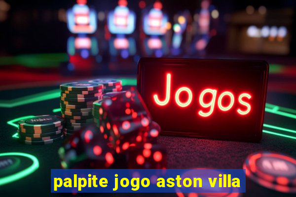 palpite jogo aston villa