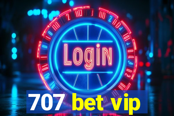 707 bet vip