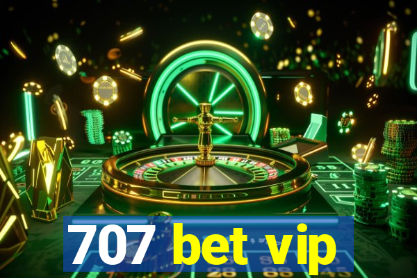 707 bet vip