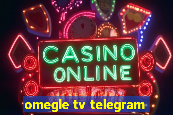 omegle tv telegram