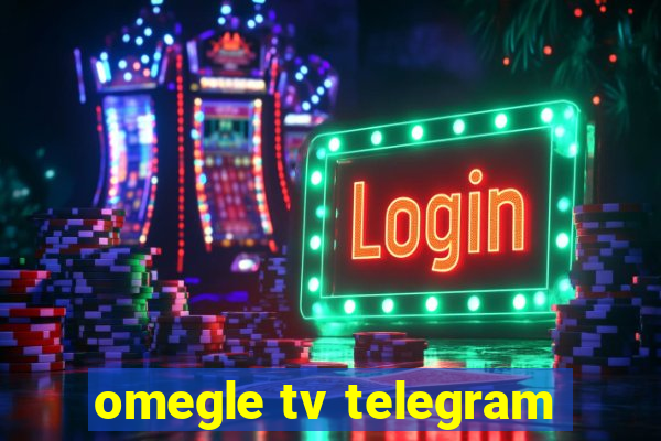 omegle tv telegram