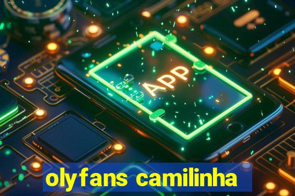 olyfans camilinha