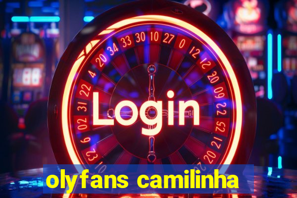 olyfans camilinha