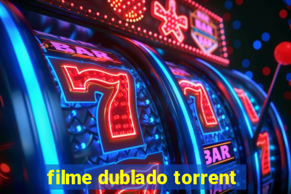 filme dublado torrent