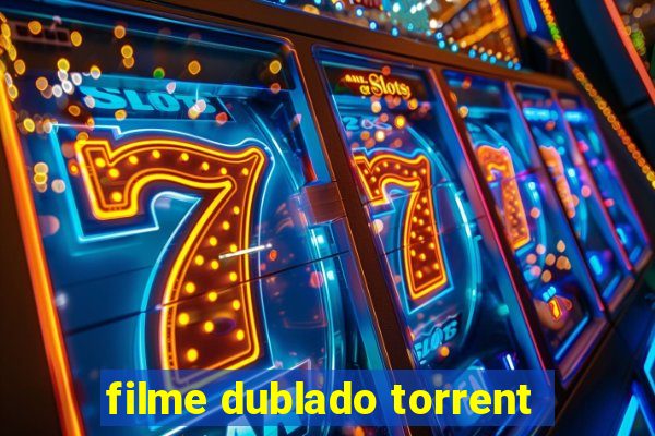 filme dublado torrent