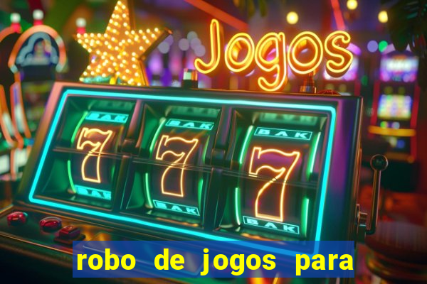 robo de jogos para ganhar dinheiro