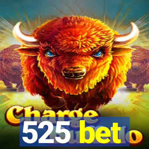 525 bet