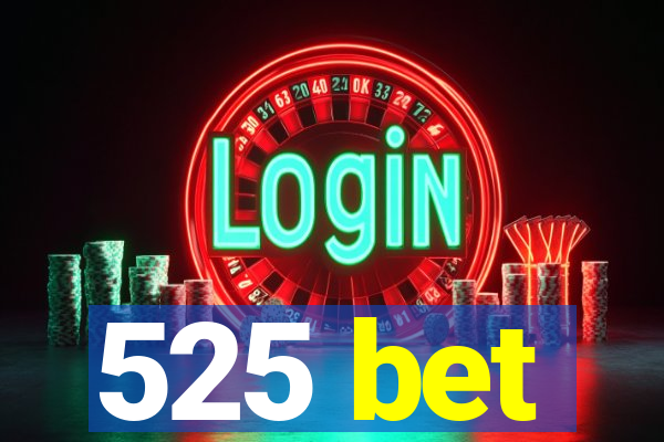 525 bet