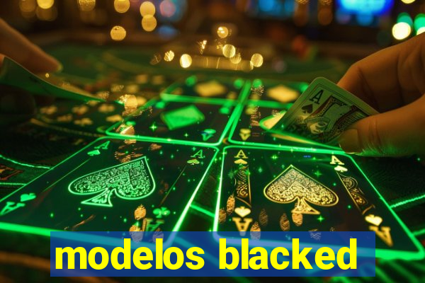 modelos blacked