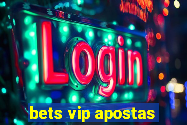 bets vip apostas