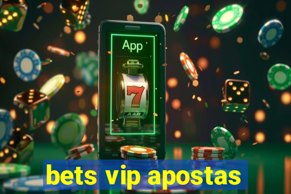 bets vip apostas