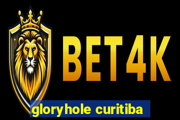 gloryhole curitiba