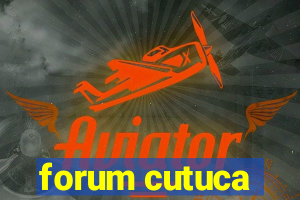 forum cutuca