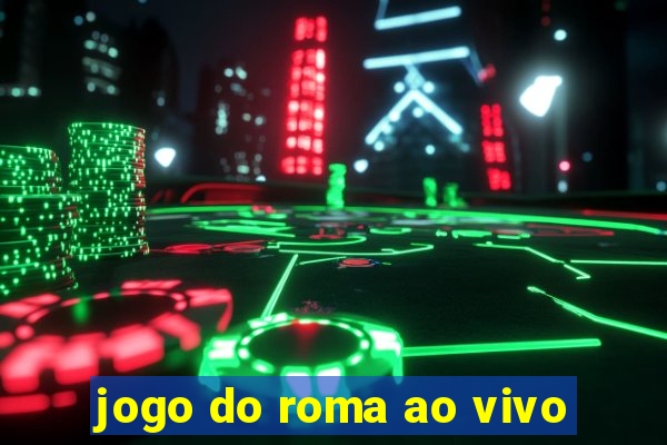 jogo do roma ao vivo